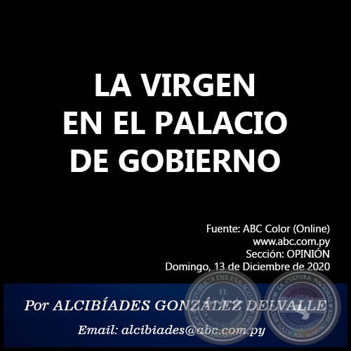 LA VIRGEN EN EL PALACIO DE GOBIERNO - Por ALCIBÍADES GONZÁLEZ DELVALLE - Domingo, 13 de Diciembre de 2020